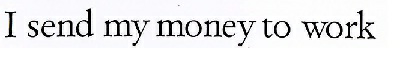 I Send My Money To Work Device mark 3691332 Trademark