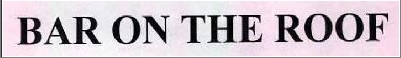 Bar On The Roof Device mark 3868243 Trademark