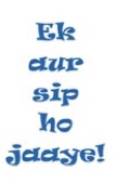 Ek Aur Sip Ho Jaaye! Device mark 4041863 Trademark