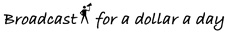 Broadcast For A Dollar A Day Device mark 3762779 Trademark