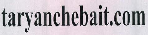 Taryanchebait.com Device mark 2363217 Trademark