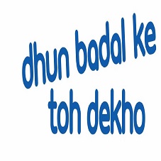 Dhun Badal Ke Toh Dekho Device mark 4177523 Trademark