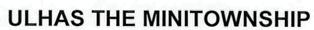 Ulhas The Minitownship Device mark 2348264 Trademark
