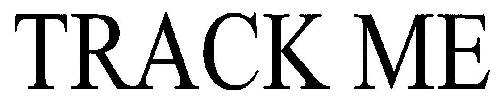 Track Me Device mark 3246351 Trademark