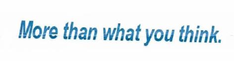 More Than What You Think (label) Device mark 4246063 Trademark