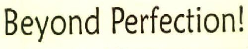 Beyond Perfection! Device mark 4337763 Trademark
