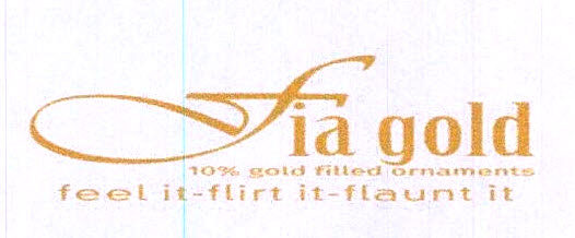 Fia Gold 10% Gold Filled Ornaments Feel It-flirt It-flaunt It Device mark 4369690 Trademark