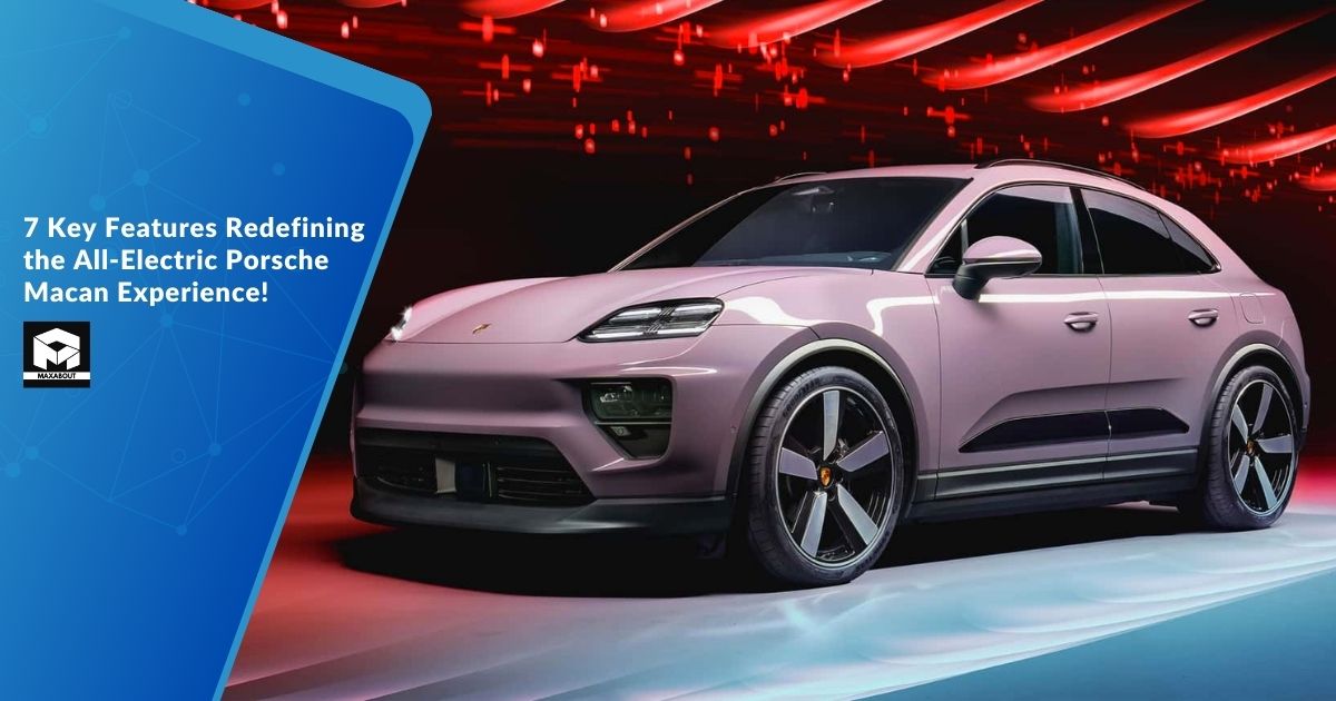 7 Key Features Redefining the All-Electric Porsche Macan Experience!