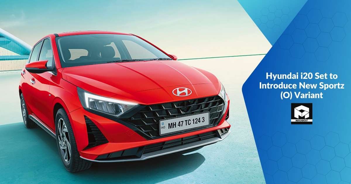 Hyundai i20 Set to Introduce New Sportz (O) Variant 