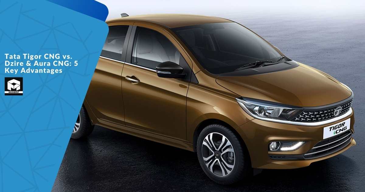 Tata Tigor CNG vs. Dzire & Aura CNG: 5 Key Advantages