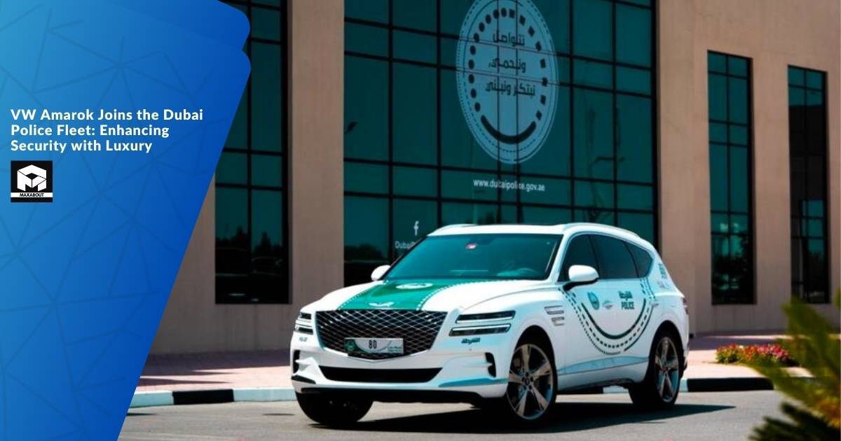 VW Amarok Joins the Dubai Police Fleet: Enhancing Security with Luxury