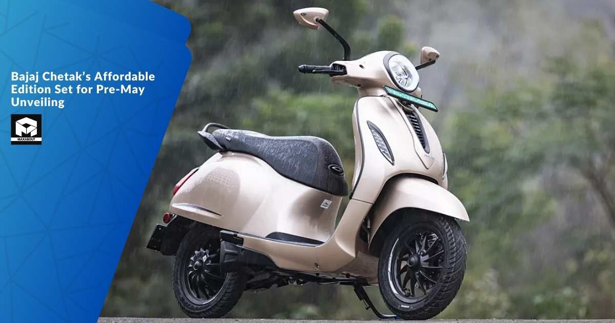 Bajaj Chetak’s Affordable Edition Set for Pre-May Unveiling