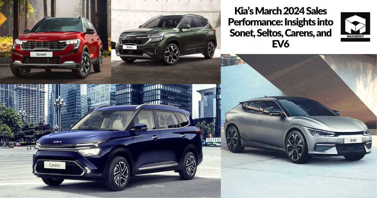 Kia's March 2024 Sales Performance: Insights into Sonet, Seltos, Carens, and EV6