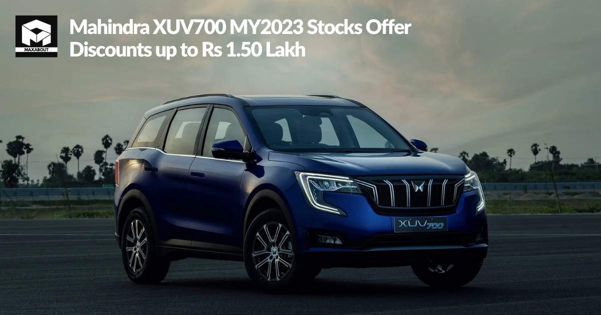 Mahindra XUV700 MY2023 Stocks Offer Discounts up to Rs 1.50 Lakh