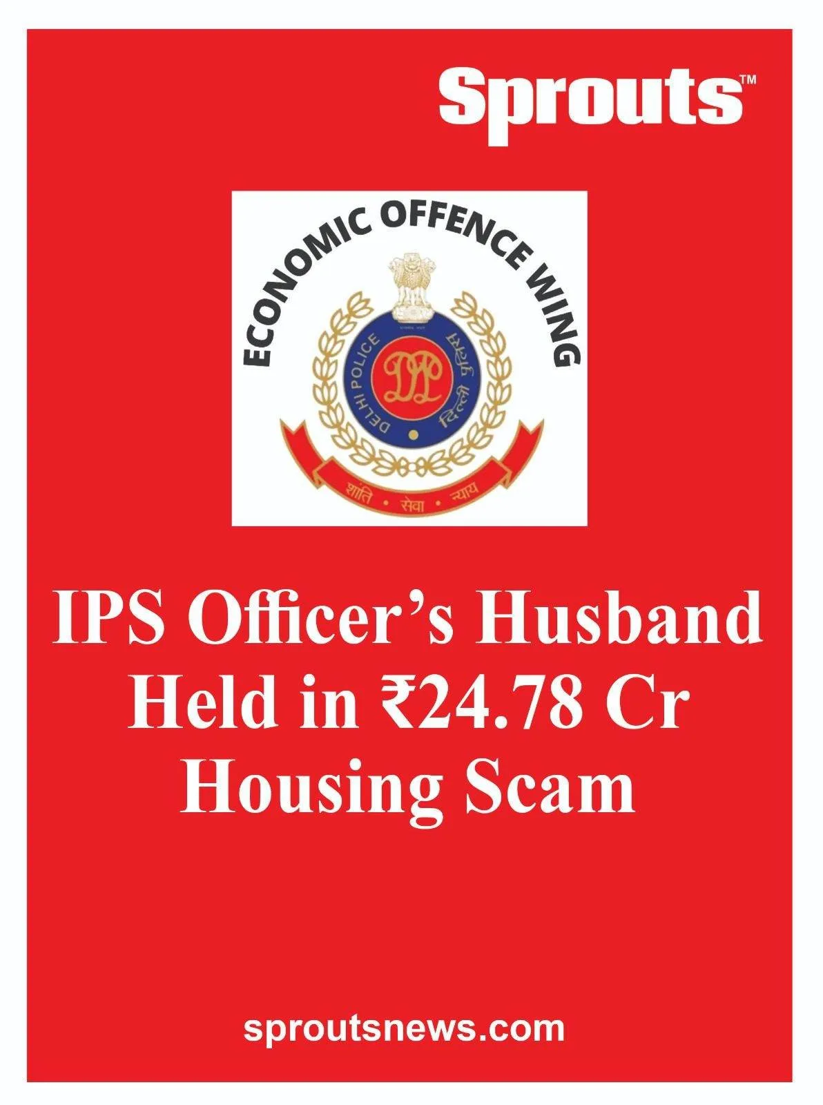 IPS Officers Husband Held in ₹2478 Cr Housing Scam
