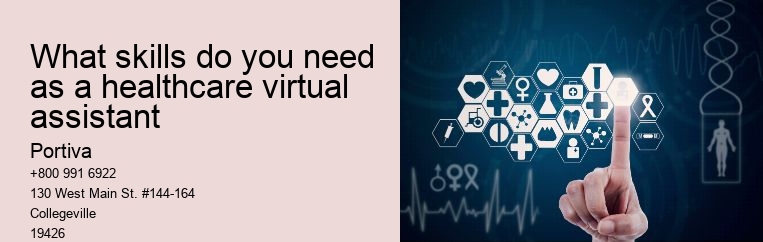 What skills do you need as a healthcare virtual assistant